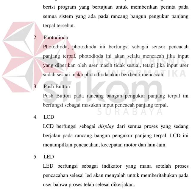 Gambar 4.3 adalah gambar untuk pemasangan komponen sistem yang digunakan  untuk  rancangan  bangun  pengukur  panjang  terpal  dari  Atmega,  Motor  DC  dan  lain-lain