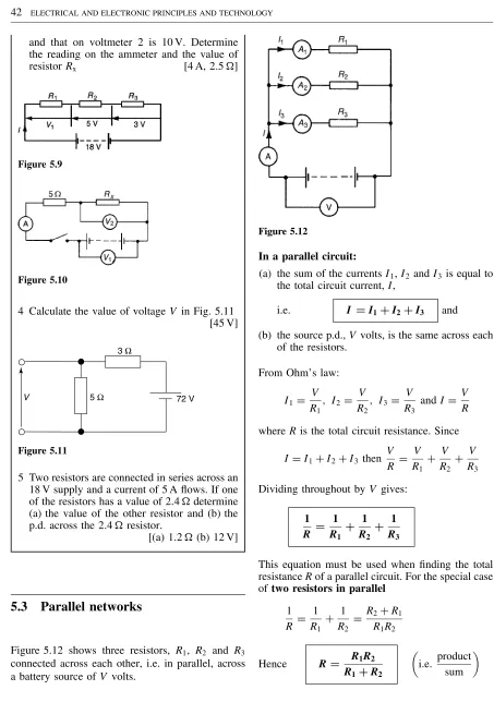 Figure 5.12 shows three resistors, R1, R2 and R3connected across each other, i.e. in parallel, acrossa battery source of V volts.