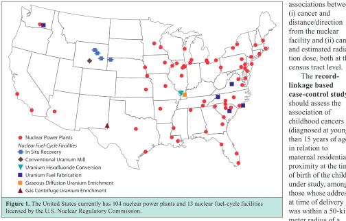Figure 1. The United States currently has 104 nuclear power plants and 13 nuclear fuel-cycle facilities licensed by the U.S