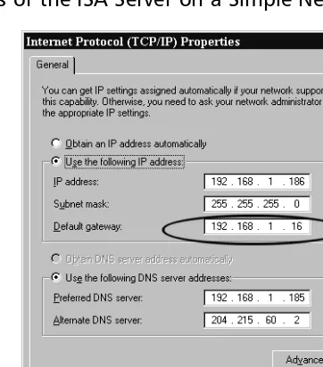 Figure 1.5 The Default Gateway on SecureNAT Clients Should Be Conﬁguredwith the IP Address of the ISA Server on a Simple Network