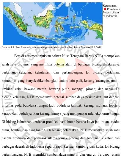 Gambar 1.1. Peta Indonesia dan sebaran potensi alamnya (Sumber: Portal Nasional R.I; 2010) Peta di atas menunjukkan bahwa Nusa Tenggara Barat (NTB) merupakan 