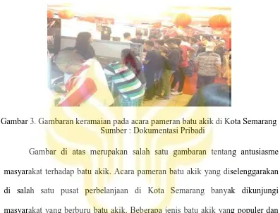 Gambar 3. Gambaran keramaian pada acara pameran batu akik di Kota Semarang   Sumber : Dokumentasi Pribadi 