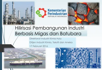 Hilirisasi Pembangunan Industri Berbasis Migas Dan Batubara. Direktorat ...