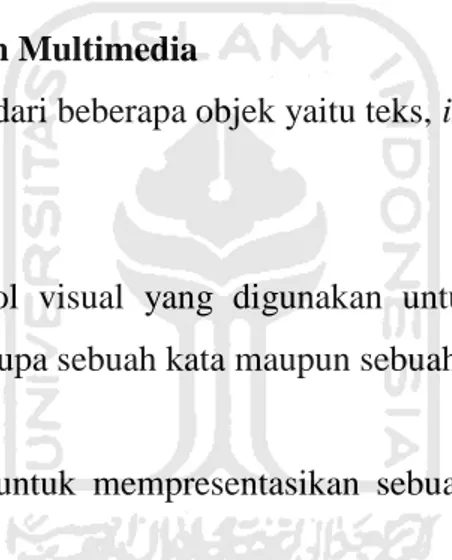 Grafik  digunakan  untuk  mempresentasikan  sebuah  aplikasi  agar  terlihat  lebih menarik