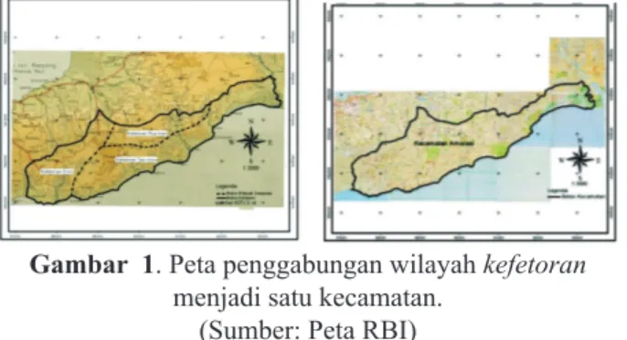 Gambar  1. Peta penggabungan wilayah kefetoran  menjadi satu kecamatan. 