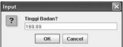 Gambar 3.12 Keluaran ProjectLatih19Java  11.  Ketik 169.89 di kolom Tinggi Badan? dan klik tombol OK