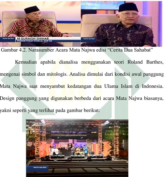 Gambar 4.2. Narasumber Acara Mata Najwa edisi “Cerita Dua Sahabat”  Kemudian  apabila  dianalisa  menggunakan  teori  Roland  Barthes,  mengenai simbol dan mitologis