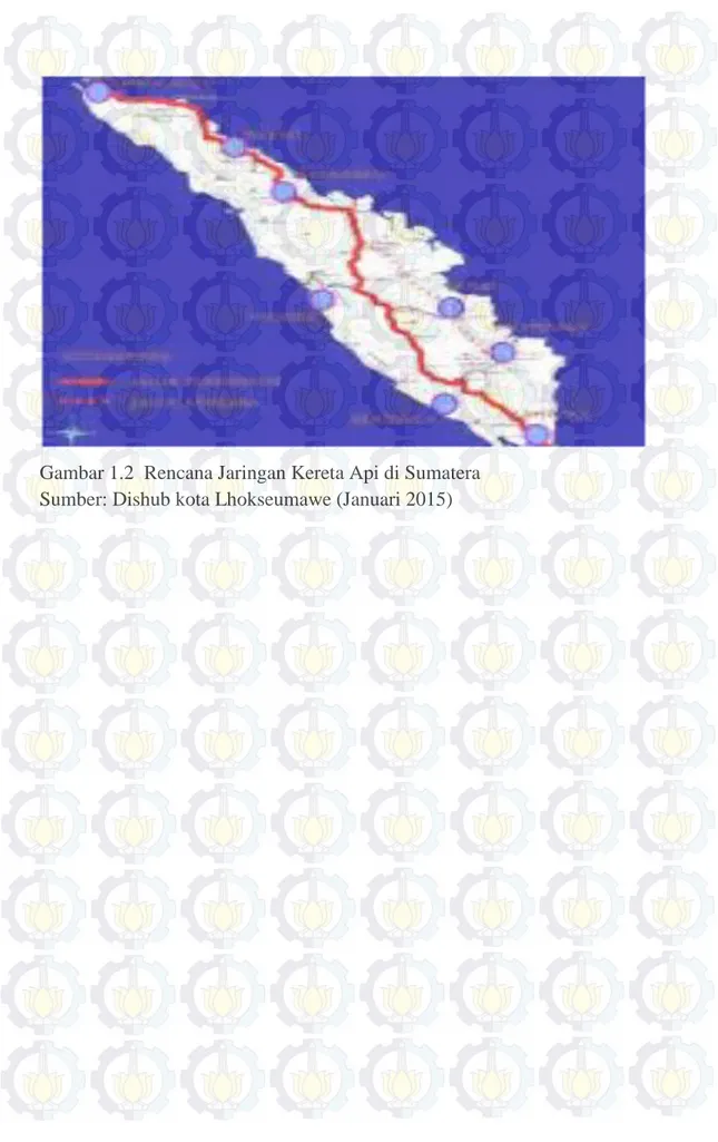 Gambar 1.2  Rencana Jaringan Kereta Api di Sumatera  Sumber: Dishub kota Lhokseumawe (Januari 2015) 