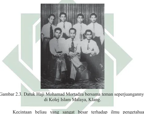 Gambar 2.3. Datuk Haji Mohamad Mortadza bersama teman seperjuangannya  di Kolej Islam Malaya, Klang.