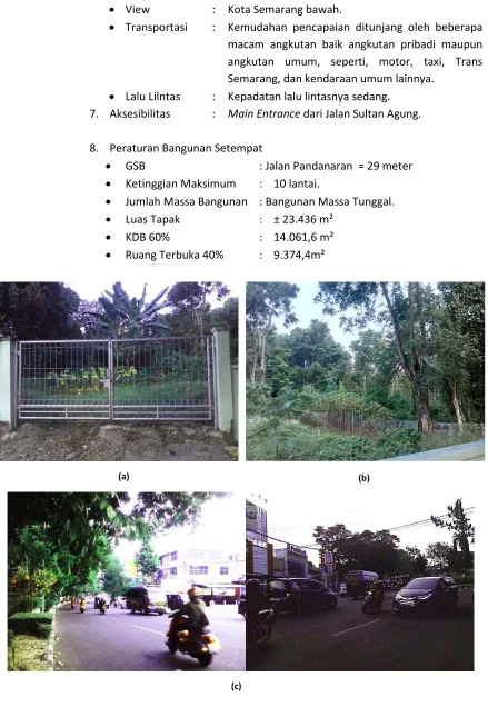 Gambar 6.2 (a) Entrance tapak, (b) Kondisi lahan, (c) Kondisi arus lalulinntas di lokas tapak Sumber: Dokumentasi Pribadi, 2014 