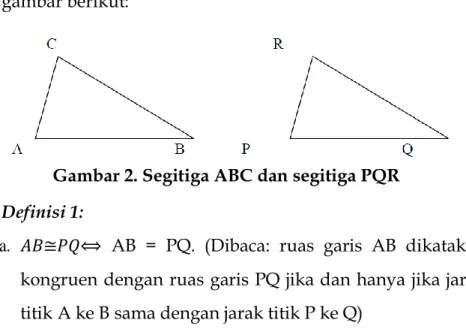 Gambar 2. Segitiga ABC dan segitiga PQR  Definisi 1:  