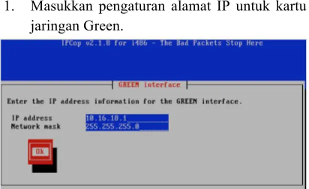 Gambar 2. IP address untuk Green Interface  2.  Masukkan  konfigurasi  alamat  IP  untuk 