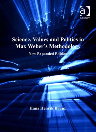 SCIENCE, VALUES AND POLITICS IN MAX WEBER’S METHODOLOGY