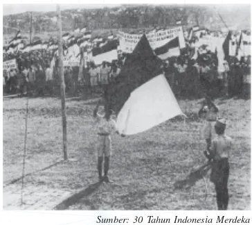Gambar 1.7 Kemerdekaan yang telah dicapai bangsaIndonesia merupakan hasil perjuangan dan pengor-banan rakyat Indonesia.
