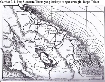 Gambar 2. 1. Peta Sumatera Timur yang letaknya sangat strategis, Tanpa Tahun 