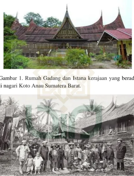 Gambar  1.  Rumah  Gadang  dan  Istana  kerajaan  yang  berada  di nagari Koto Anau Sumatera Barat 