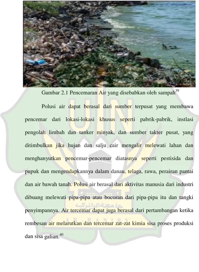 Gambar 2.1 Pencemaran Air yang disebabkan oleh sampah 39 Polusi  air  dapat  berasal  dari  sumber  terpusat  yang  membawa  pencemar  dari  lokasi-lokasi  khusus  seperti  pabrik-pabrik,  instlasi  pengolah  limbah  dan  tanker  minyak,  dan  sumber  takt