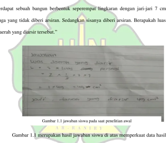 Gambar 1.1 merupakan hasil jawaban siswa di atas memperkuat data hasil  tes  awal  kemampuan  penalaran  matematis  siswa  kelas  VII 5