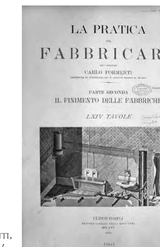 Fig. 6 – Frontespizio di: CLa pratica del fabbricare,ARLO FORMENTI, II, Il finimento delle fabbriche,Milano, Hoepli, 1895.
