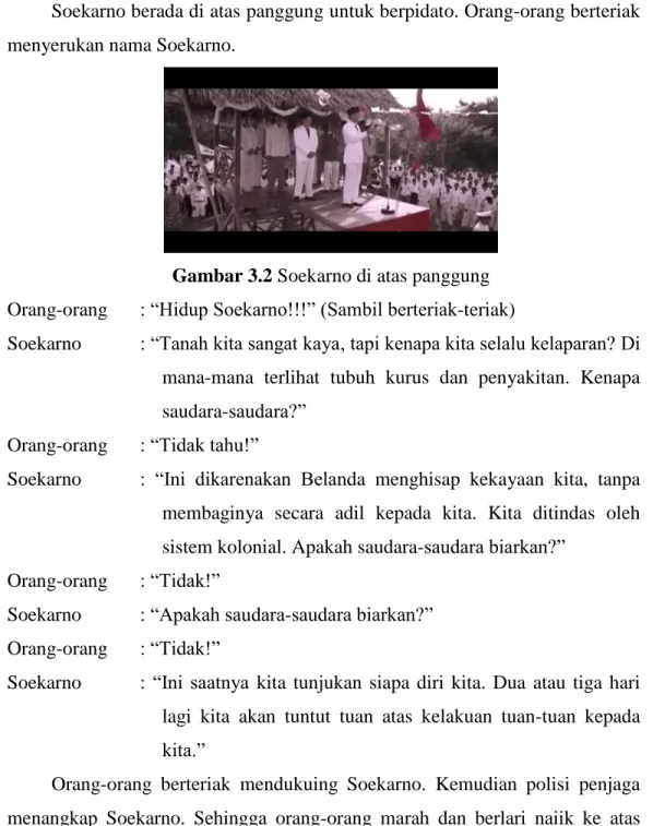 Gambar 3.2 Soekarno di atas panggung  Orang-orang   : “Hidup Soekarno!!!” (Sambil berteriak-teriak) 