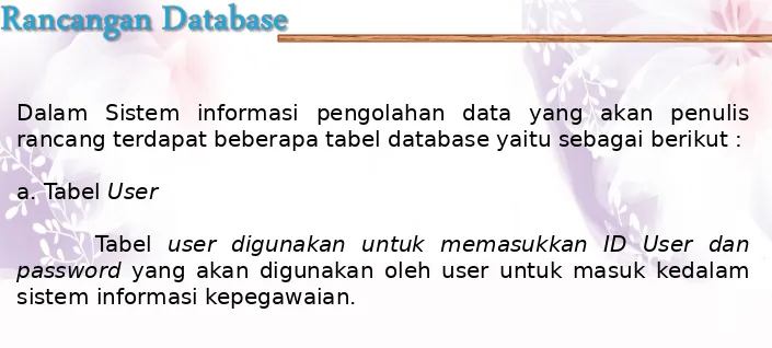 Tabel user digunakan untuk memasukkan ID User dan 