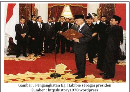 Gambar : Pengangkatan B.J. Habibie sebagai presiden  Sumber : httpshistory1978.wordpress 
