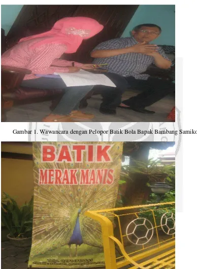 Gambar 1. Wawancara dengan Pelopor Batik Bola Bapak Bambang Samiko 