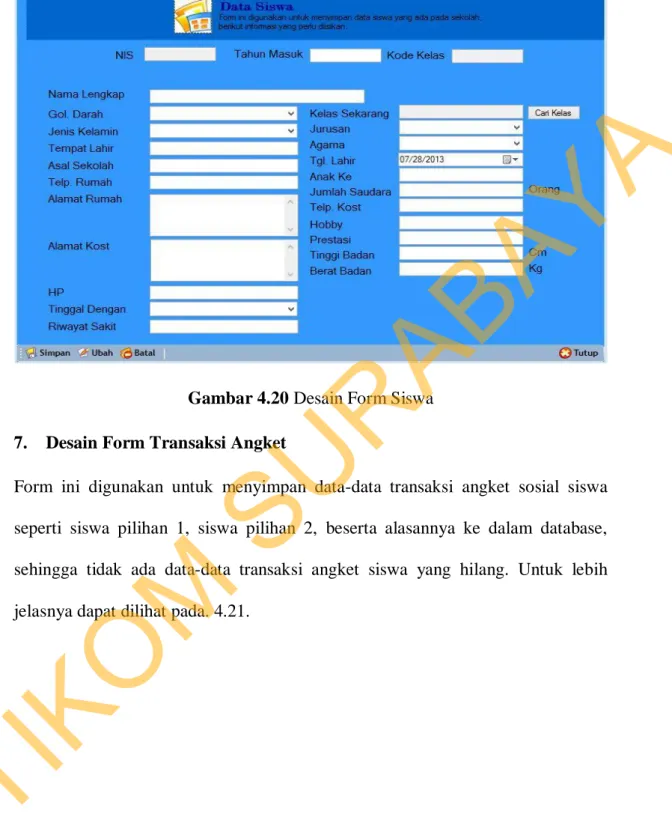 Gambar 4.20 Desain Form Siswa  7.  Desain Form Transaksi Angket 
