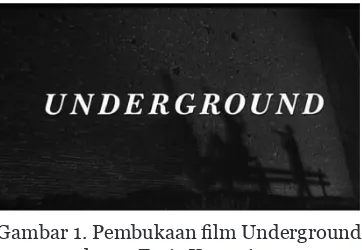 Gambar 1. Pembukaan film Underground 