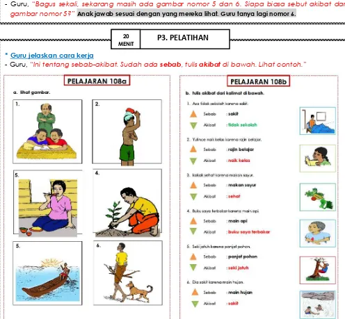 gambar nomor 5?” Anak jawab sesuai dengan yang mereka lihat. Guru tanya lagi nomor 6. 