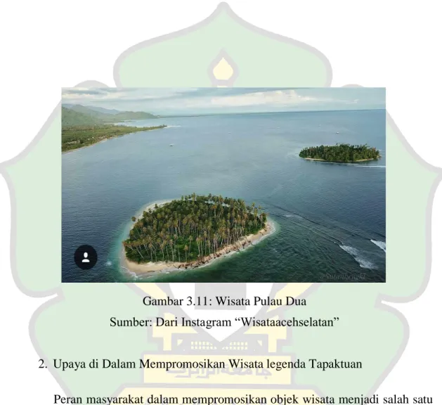 Gambar 3.11: Wisata Pulau Dua  Sumber: Dari Instagram “Wisataacehselatan”  2.  Upaya di Dalam Mempromosikan Wisata legenda Tapaktuan 