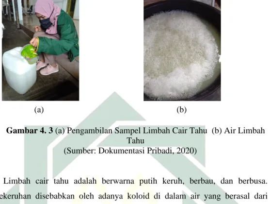 Gambar 4. 3 (a) Pengambilan Sampel Limbah Cair Tahu  (b) Air Limbah  Tahu 