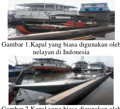 Gambar 2.Kapal yang biasa digunakan oleh  nelayan di Indonesia  