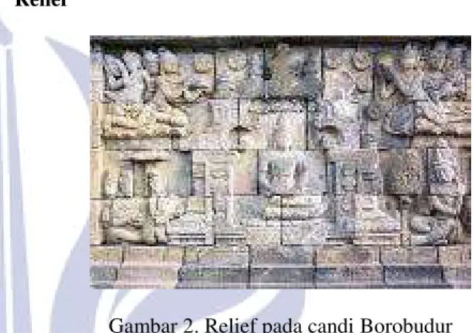 Gambar 2. Relief pada candi Borobudur  Relief  adalah  seni  pahat  dan  ukiran  3  dimensi  yang  biasanya  dibuat  diatas  batu