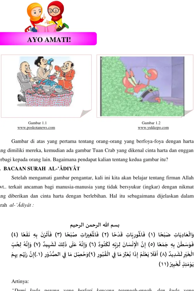 Gambar  di  atas  yang  pertama  tentang  orang-orang  yang  berfoya-foya  dengan  harta  yang dimiliki mereka, kemudian ada gambar Tuan Crab yang dikenal cinta harta dan enggan  berbagi kepada orang lain