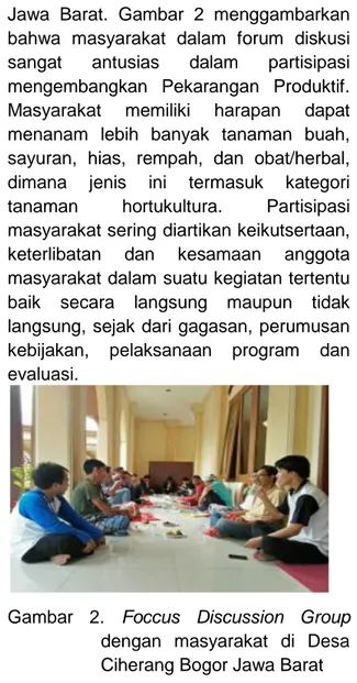 Gambar  2.  Foccus  Discussion  Group   dengan  masyarakat  di  Desa  Ciherang Bogor Jawa Barat  Partisipasi secara langsung berarti  anggota  masyarakat  tersebut  ikut  memberikan  bantuan  tenaga  dalam  kegiatan yang dilaksanakan