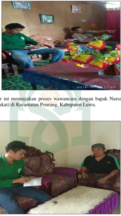 Gambar  7.  Gambar  ini  menunjukan  proses  wawancara  dengan  bapak  Nursan  Said  (Tokoh  Masyarakat) di Kecamatan Ponrang, Kabupaten Luwu