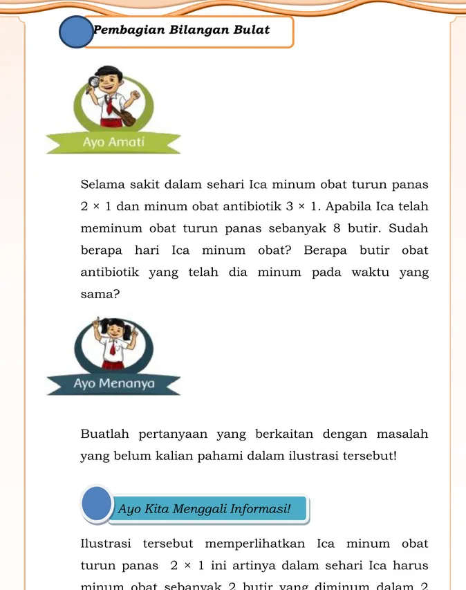 Ilustrasi  tersebut  memperlihatkan  Ica  minum  obat  turun  panas    2  ×  1  ini  artinya  dalam  sehari  Ica  harus  minum  obat  sebanyak  2  butir  yang  diminum  dalam  2 