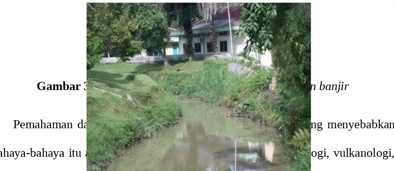 Gambar 3.1. Ancaman adanya longsor yang disebabkan banjir