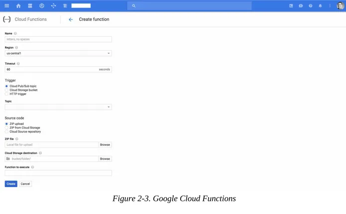 Figure 2-3 shows the Google Cloud Functions view in the Google Cloud console. Here you can create a function, including defining a trigger and source code handling.