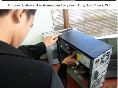 Gambar 1, Memeriksa Komponen-Komponen Yang Ada Pada CPU 