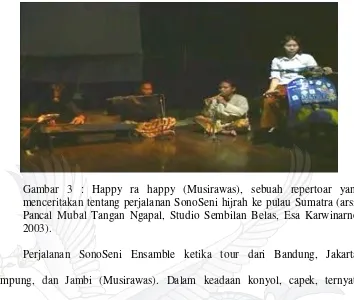 Gambar 3 : Happy ra happy (Musirawas), sebuah repertoar yang 