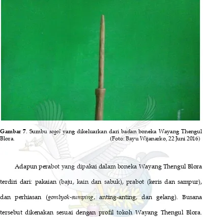 Gambar 7. Sumbu sogol yang dikeluarkan dari badan boneka Wayang Thengul 