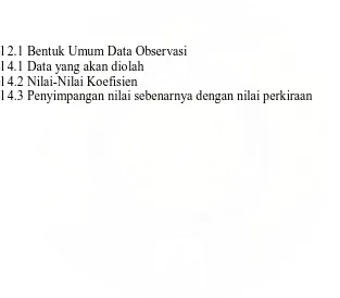 Tabel 2.1 Bentuk Umum Data Observasi Tabel 4.1 Data yang akan diolah Tabel 4.2 Nilai-Nilai Koefisien 