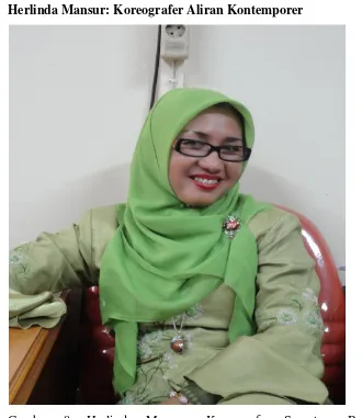 Gambar 8. Herlinda Mansyur Koreografer Sumatera Barat (Foto: Dokumentasi  Fuji   Astuti tahun 2015) 