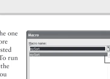 Figure 2-18 shows the Macro dialog box with the one  and only mySort macro listed. As you create more macros in this workbook, their names will be listed in the Macro dialog box in alphabetical order