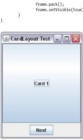 Figure 1-19. A CardLayout in action. Click the Next JButton to flip through the cards