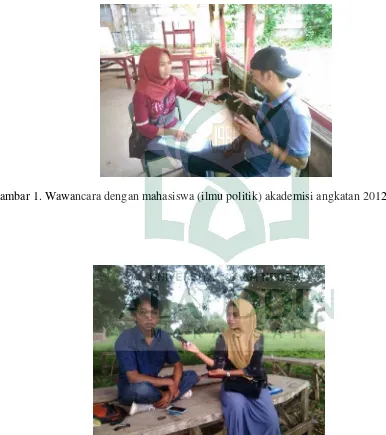 Gambar 1. Wawancara dengan mahasiswa (ilmu politik) akademisi angkatan 2012 