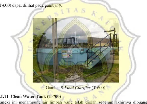 Gambar 9.Final Clarifier (T-600)  4.1.11  Clean Water Tank (T-700) 