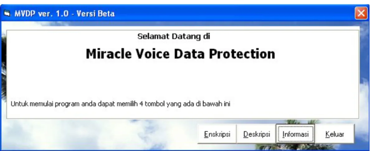 Gambar  di  bawah  ini  merupakan  tampilan  utama  dari  aplikasi  Miracle  Voice  Data  Protection  yang  memiliki  empat  buah  tombol,  yaitu:  “Enkripsi”, 
